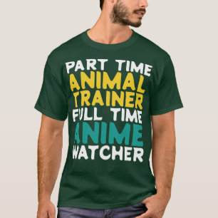 Teilzeit Tiertrainer Vollzeitbeobachter T-Shirt