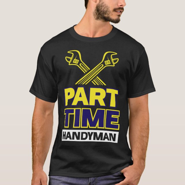 Teilzeithandyman T-Shirt (Vorderseite)