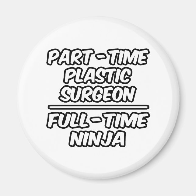 Teilzeitplastikchirurg.. Vollzeit-Ninja Magnet (Vorne)