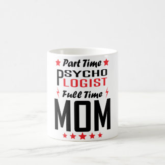 Teilzeitpsychologe-VollzeitMama Tasse
