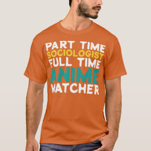 Teilzeitsoziologe Vollzeitbeobachter T-Shirt