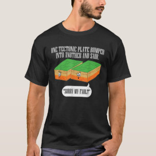 Tektonische Tafel Funny Earthquake Sorry mein Fehl T-Shirt