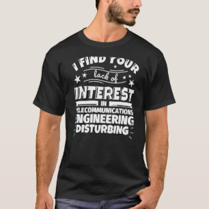 Telekommunikationstechnik Uninteressenz T-Shirt