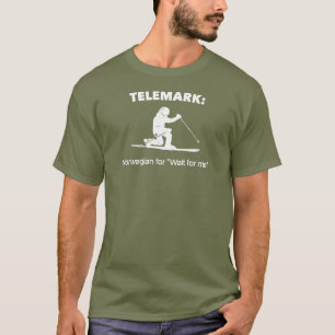 Telemark: Norwegisch für "Wait For Me" T-Shirt