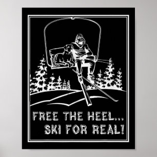 Telemark-Ski-Shirt Free The Heel Ski For Real Poster
