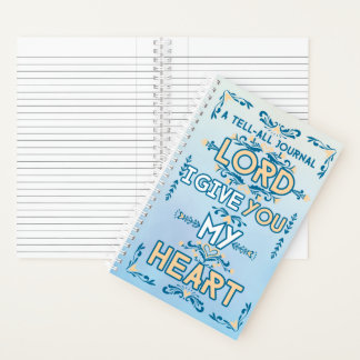 Tell All Journal: Lord I Give You My Heart Notizbuch