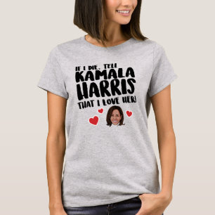 TELL KAMALA HARRIS I LIEBE SIE T-Shirt