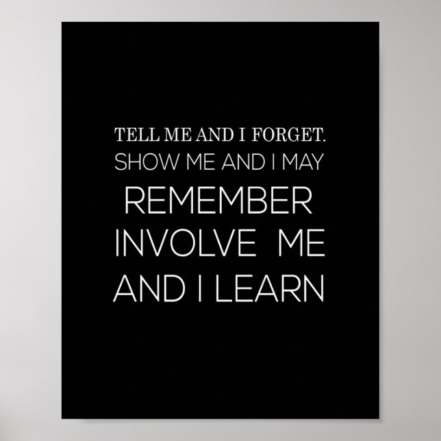 tell me and i forget show me and i may remember in poster (Vorne)