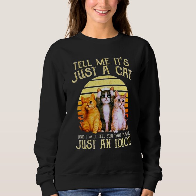 Tell Me It's Just A Cat, Dad-dy Mom-my Boy Girl Fu Sweatshirt (Vorderseite)