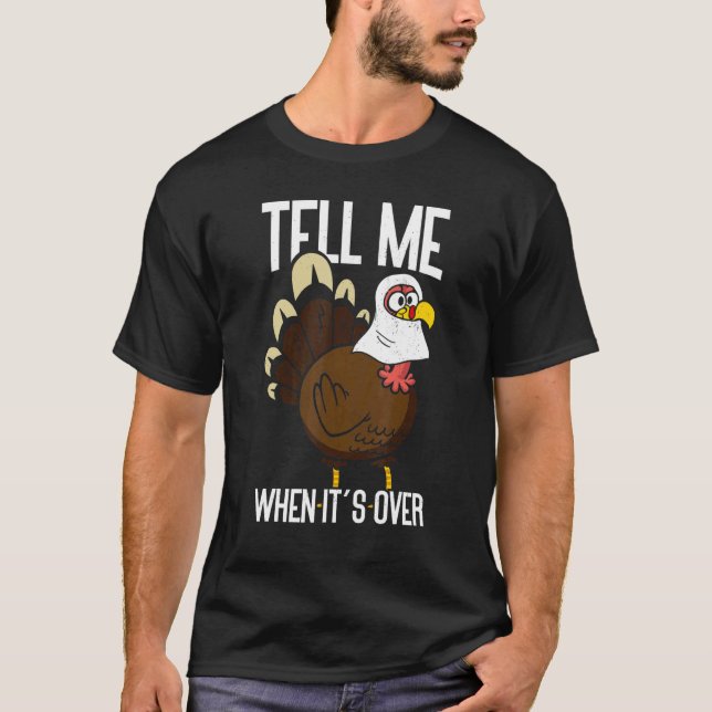 Tell Me When It's Over Thanks Giving  Thanksgiving T-Shirt (Vorderseite)