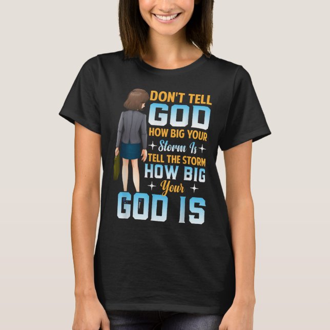 Tell The How Big Your God Is - Christian Motivatio T-Shirt (Vorderseite)