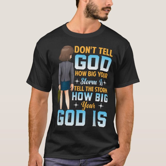 Tell The How Big Your God Is - Christian Motivatio T-Shirt (Vorderseite)
