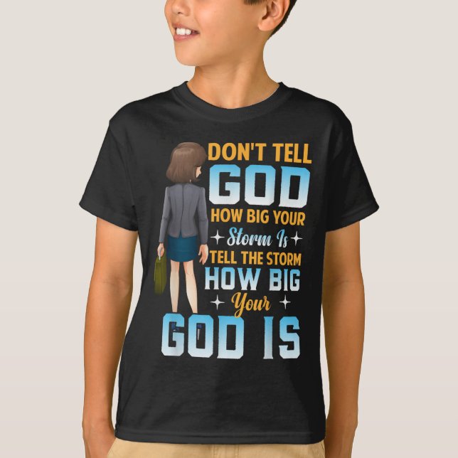 Tell The How Big Your God Is - Christian Motivatio T-Shirt (Vorderseite)