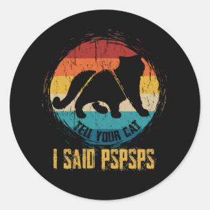 Tell Your Cat I Said Pspsps Vintage Cat Lover Runder Aufkleber