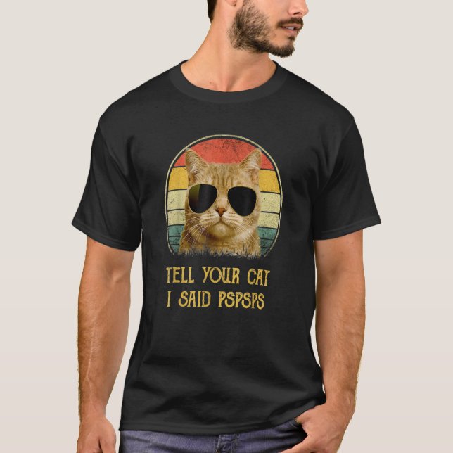 Tell Your Cat I Said Pspspsp  Cat Dad Kitten T-Shirt (Vorderseite)