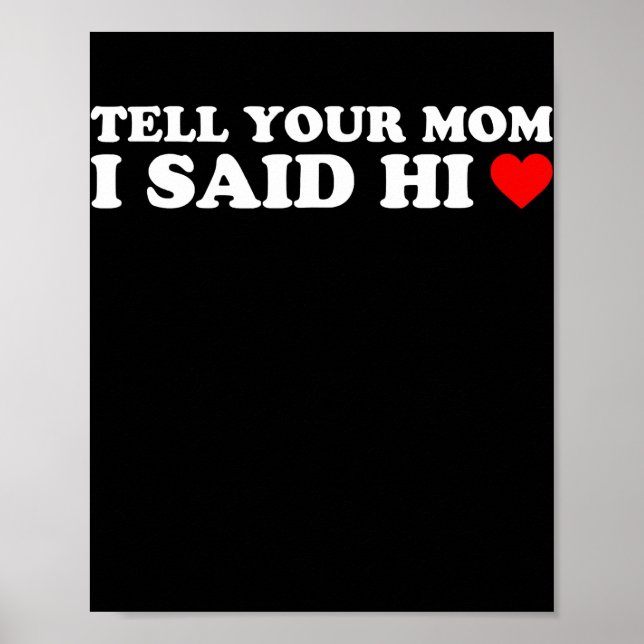 Tell Your Mom I Said Hi Heart Poster (Vorne)
