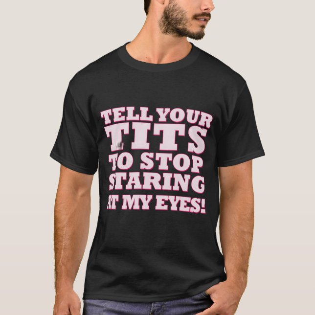 Tell Youritso Stop Staring At My Eyes retro T-Shirt (Vorderseite)