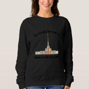 Templo De São Paulo Brasil Eu Gosto De Ver Portugu Sweatshirt