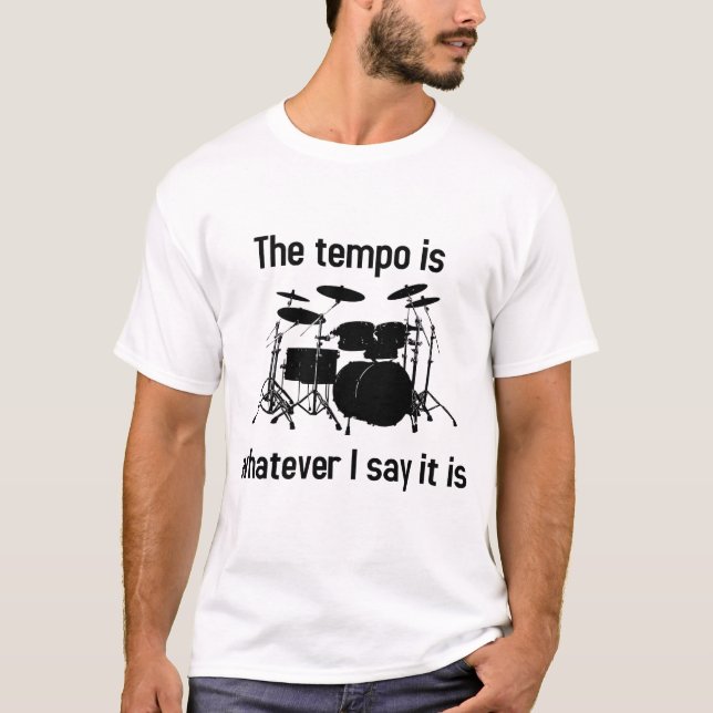 Tempo ist, was auch immer ich sage T-Shirt (Vorderseite)