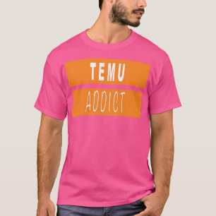 Temu Addict T-Shirt