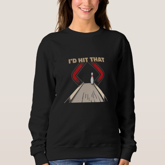 Ten Pin Bowler Novelty Id Miss That Funny Ten Pin  Sweatshirt (Vorderseite)