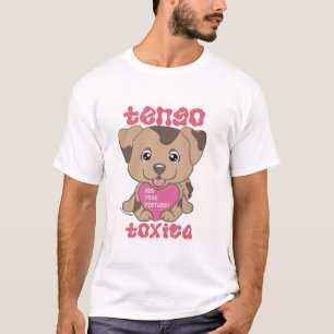 Tengo Toxica Dingus Puppy T-Shirt