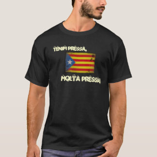 Tenim pressa, molta, pressa! T-Shirt