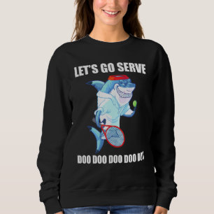 Tennis Aufschlag Shark Doo Daddy Mommy Baby USA Do Sweatshirt