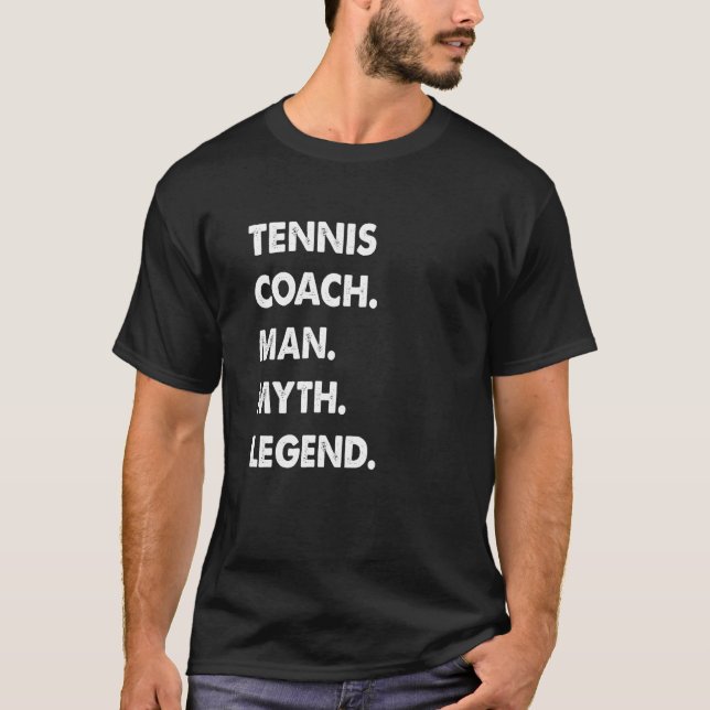 Tennis Coach Man Myth Legend T-Shirt (Vorderseite)
