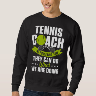 Tennis Coach Spieler härtesten Job Team Instructor Sweatshirt