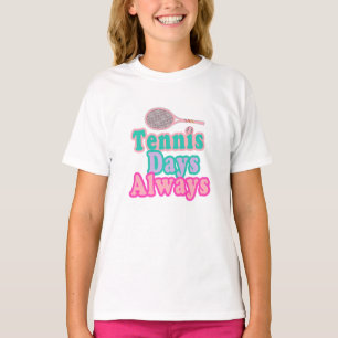 Tennis Days Always Girl T-Shirt