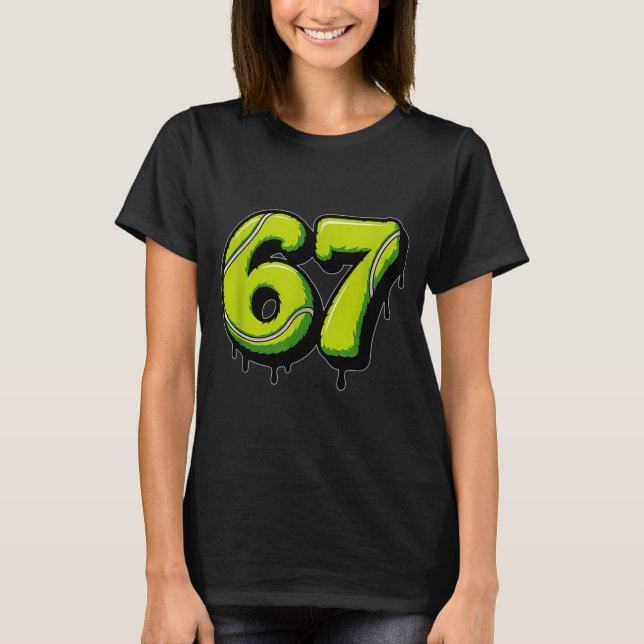 Tennis Drip Number 67 Or 67th Birthday Six Seven  T-Shirt (Vorderseite)