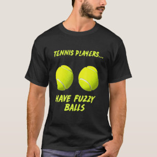 Tennis Erwachsene Fuzzy Balls Sarcastic Humorisch T-Shirt