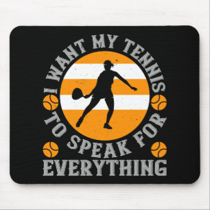 Tennis, ich Wollte mein Tennis, um für alle zu spr Mousepad