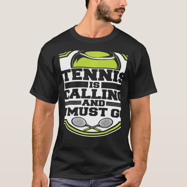 Tennis Is Calling And I Must Go Professional Tenni T-Shirt (Vorderseite)