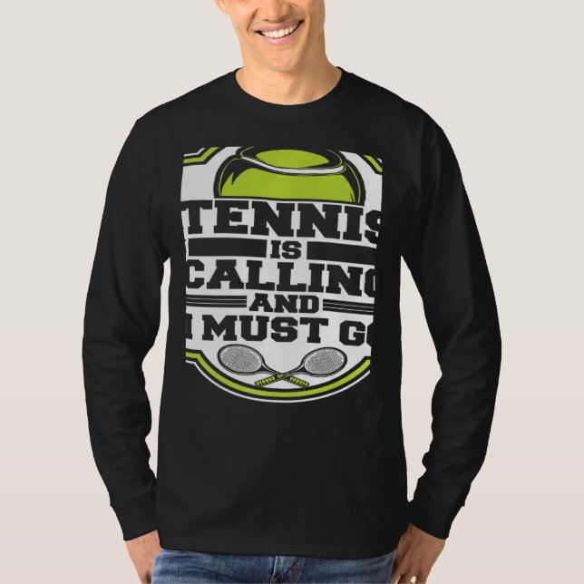 Tennis Is Calling And I Must Go Professional Tenni T-Shirt (Vorderseite)