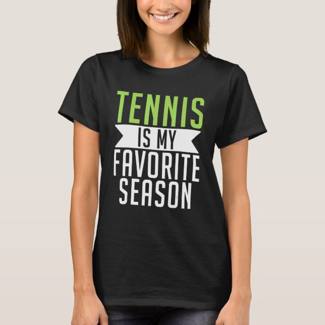 Tennis is my favorite Season Tennis   T-Shirt (Vorderseite)