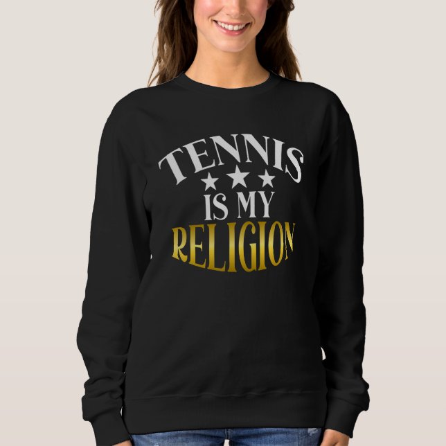 Tennis is my Religion Tennis   Sweatshirt (Vorderseite)