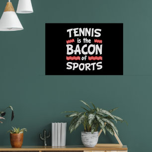 Tennis ist das Bacon des Sports Funny Poster