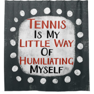 Tennis ist mein kleiner Duschvorhang