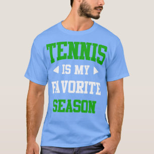 Tennis ist mein Lieblings-Season-Funny-Sprichwort  T-Shirt