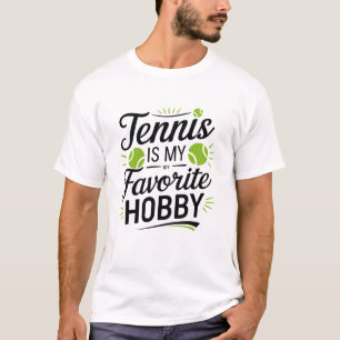 Tennis ist mein Lieblingshobby, sportliche T - Shi T-Shirt