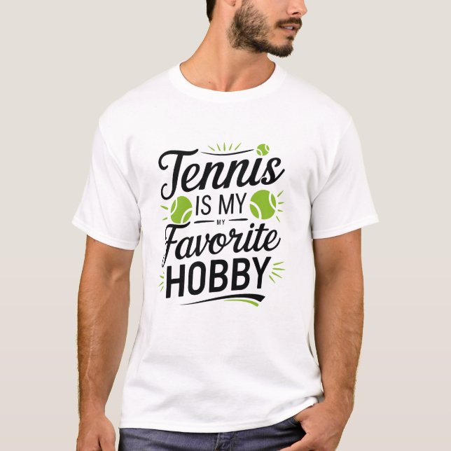 Tennis ist mein Lieblingshobby, sportliche T - Shi T-Shirt (Vorderseite)