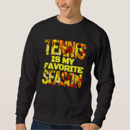 Tennis ist meine Lieblingssaison Sweatshirt