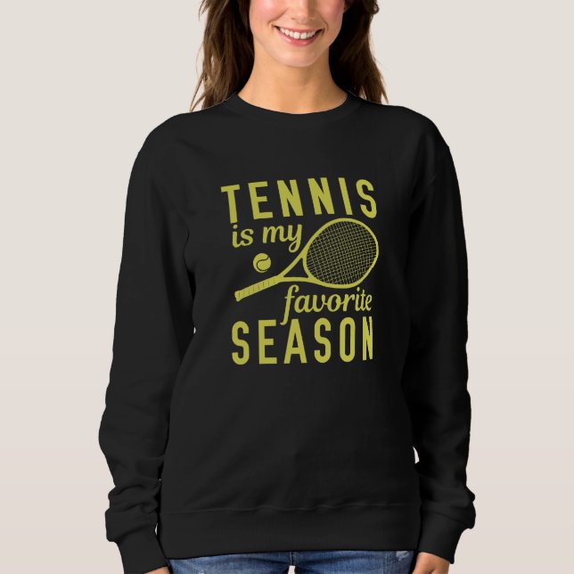 Tennis ist meine Lieblingssaison Sweatshirt (Vorderseite)