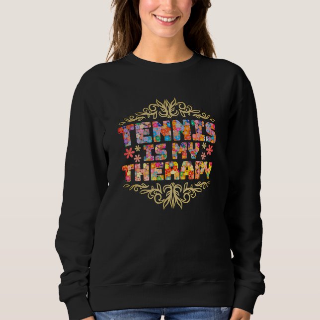 Tennis ist meine Therapie Sweatshirt (Vorderseite)