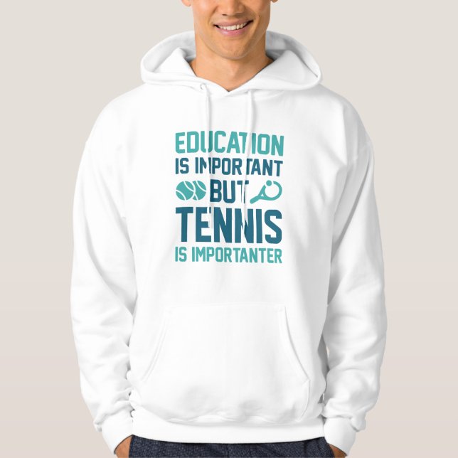 Tennis ist wichtig hoodie