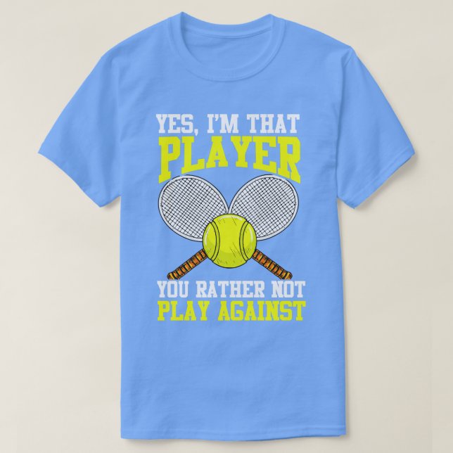 Tennis Ja, der Spieler, den du spielst, statt Agai T-Shirt (Design vorne)