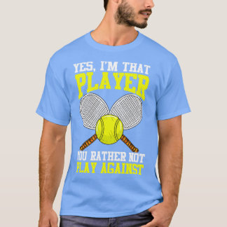 Tennis Ja, der Spieler, den du spielst, statt Agai T-Shirt