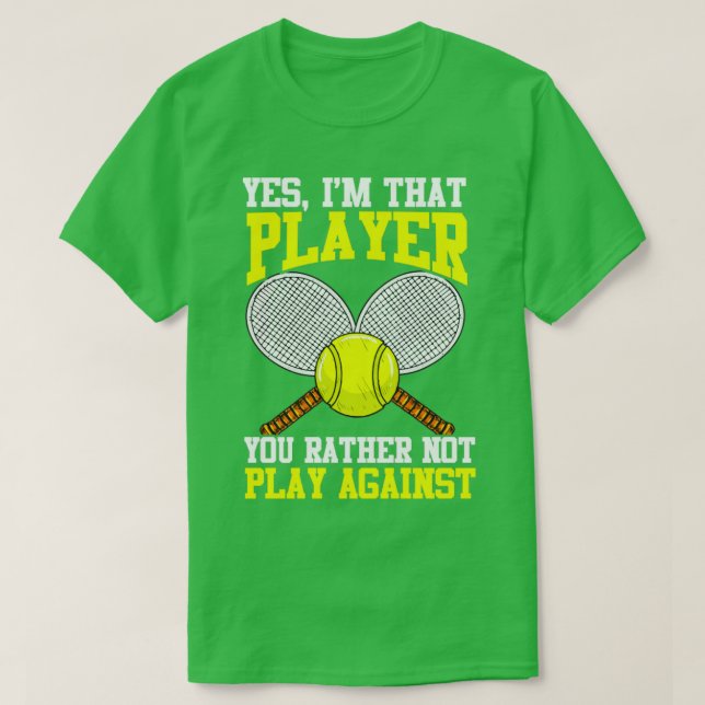 Tennis Ja, der Spieler, den du spielst, statt Agai T-Shirt (Design vorne)